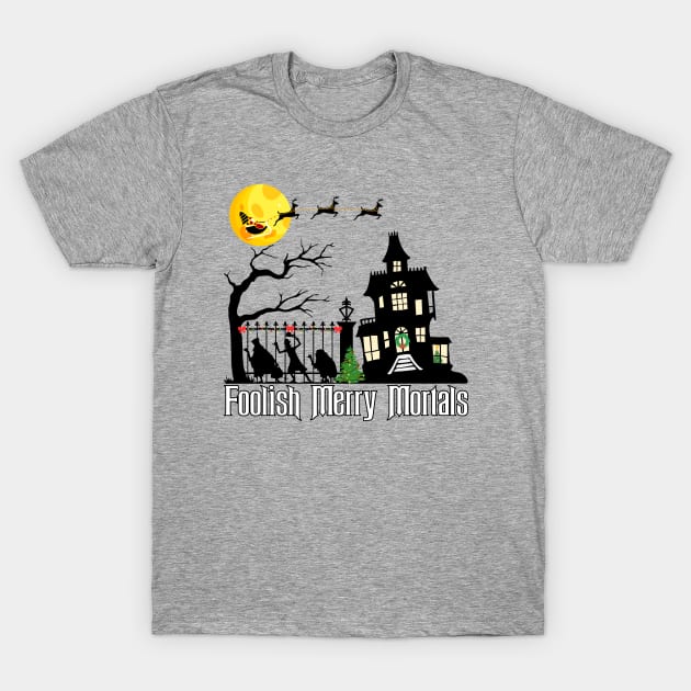 Foolish Merry Mortals! T-Shirt by Flip Flops in Fantasyland